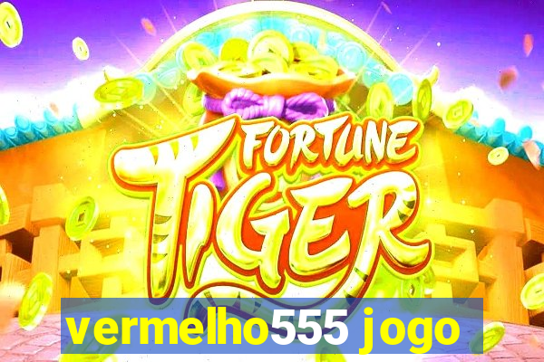 vermelho555 jogo